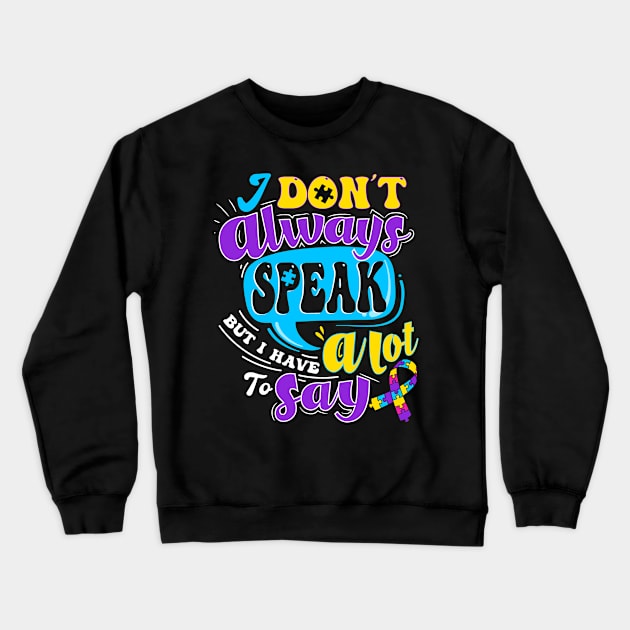 autism i dont speak much Crewneck Sweatshirt by Jandjprints